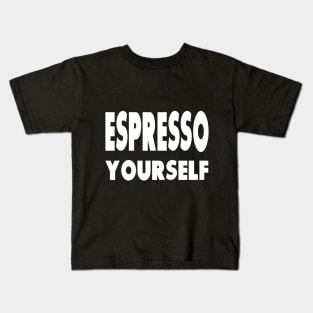 Espresso Yourself Kids T-Shirt